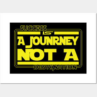 Succes is a journey not a Destination Posters and Art